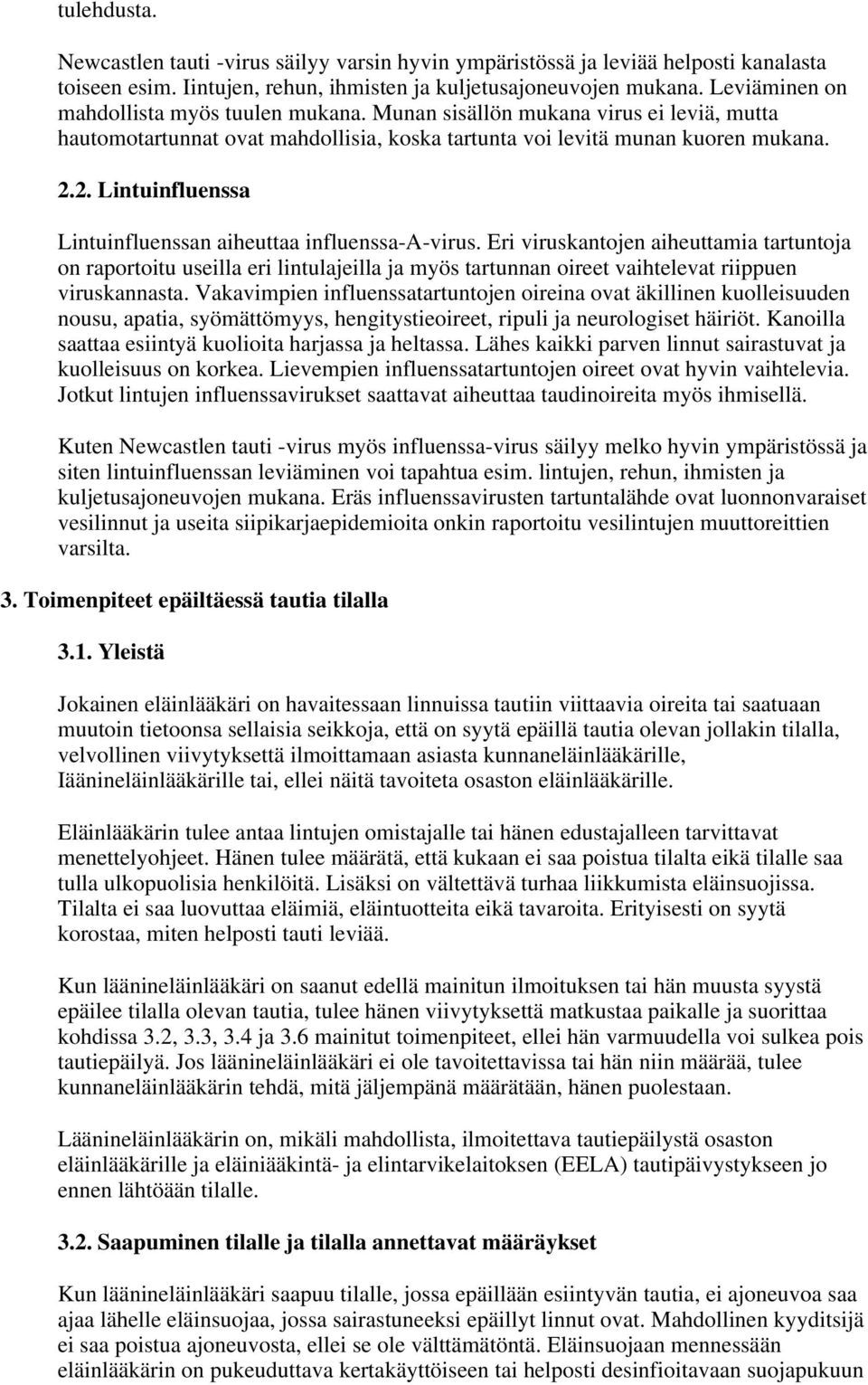 2. Lintuinfluenssa Lintuinfluenssan aiheuttaa influenssa-a-virus.