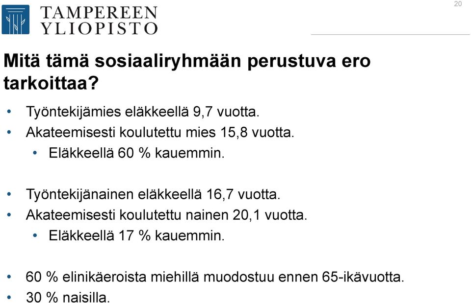 Eläkkeellä 60 % kauemmin. Työntekijänainen eläkkeellä 16,7 vuotta.