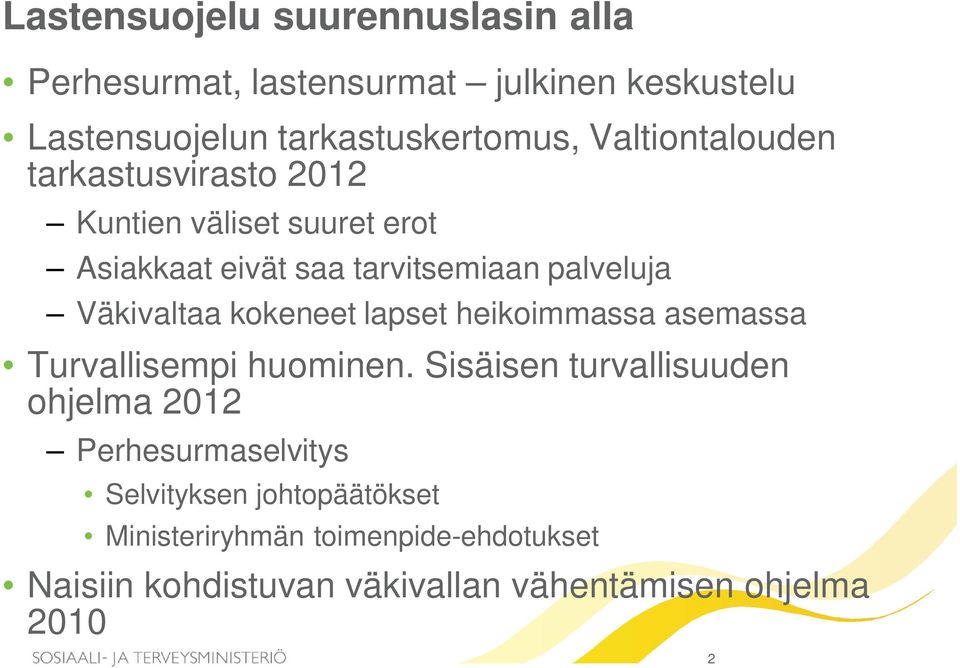 Väkivaltaa kokeneet lapset heikoimmassa asemassa Turvallisempi huominen.