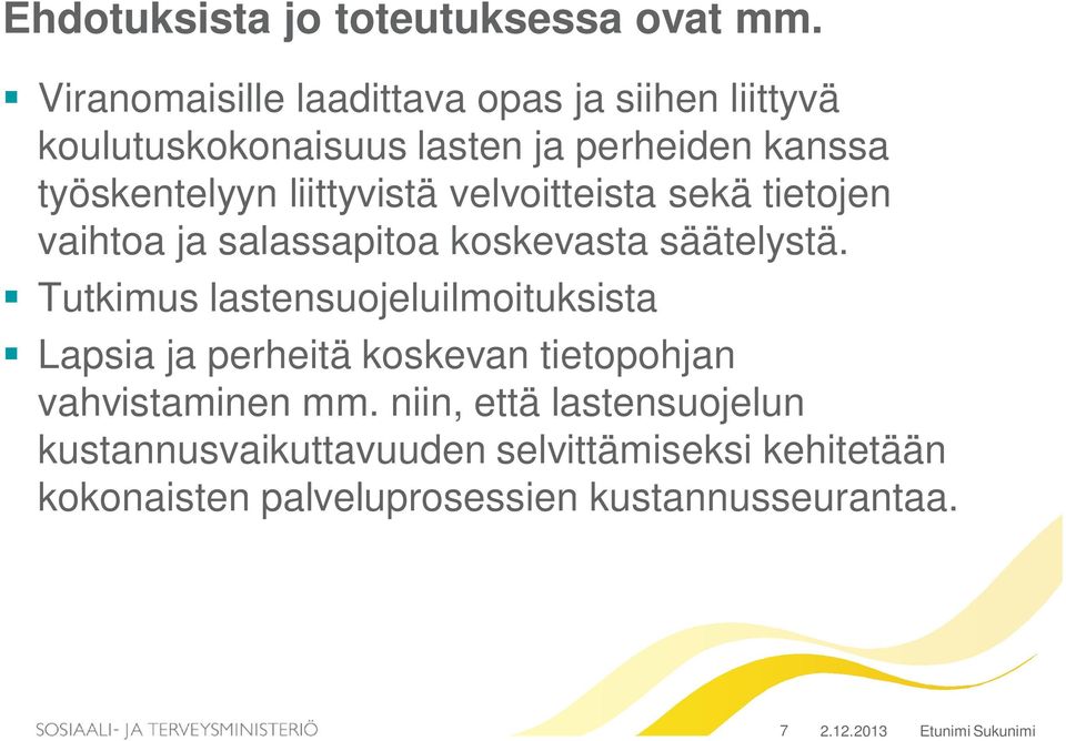 liittyvistä velvoitteista sekä tietojen vaihtoa ja salassapitoa koskevasta säätelystä.