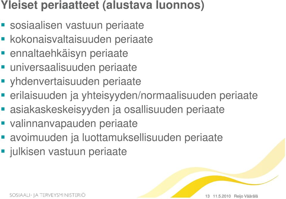 yhteisyyden/normaalisuuden periaate asiakaskeskeisyyden ja osallisuuden periaate valinnanvapauden