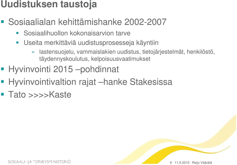 uudistus, tietojärjestelmät, henkilöstö, täydennyskoulutus, kelpoisuusvaatimukset