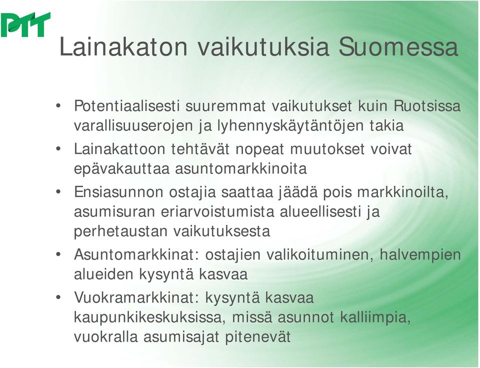 markkinoilta, asumisuran eriarvoistumista alueellisesti ja perhetaustan vaikutuksesta Asuntomarkkinat: ostajien valikoituminen,