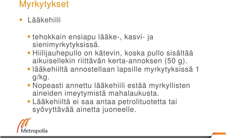 lääkehiiltä annostellaan lapsille myrkytyksissä 1 g/kg.