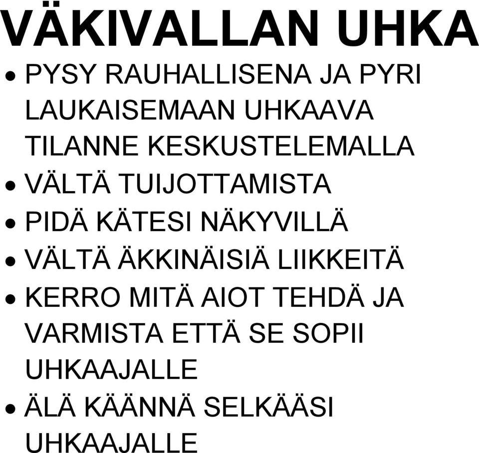 KÄTESI NÄKYVILLÄ VÄLTÄ ÄKKINÄISIÄ LIIKKEITÄ KERRO MITÄ AIOT