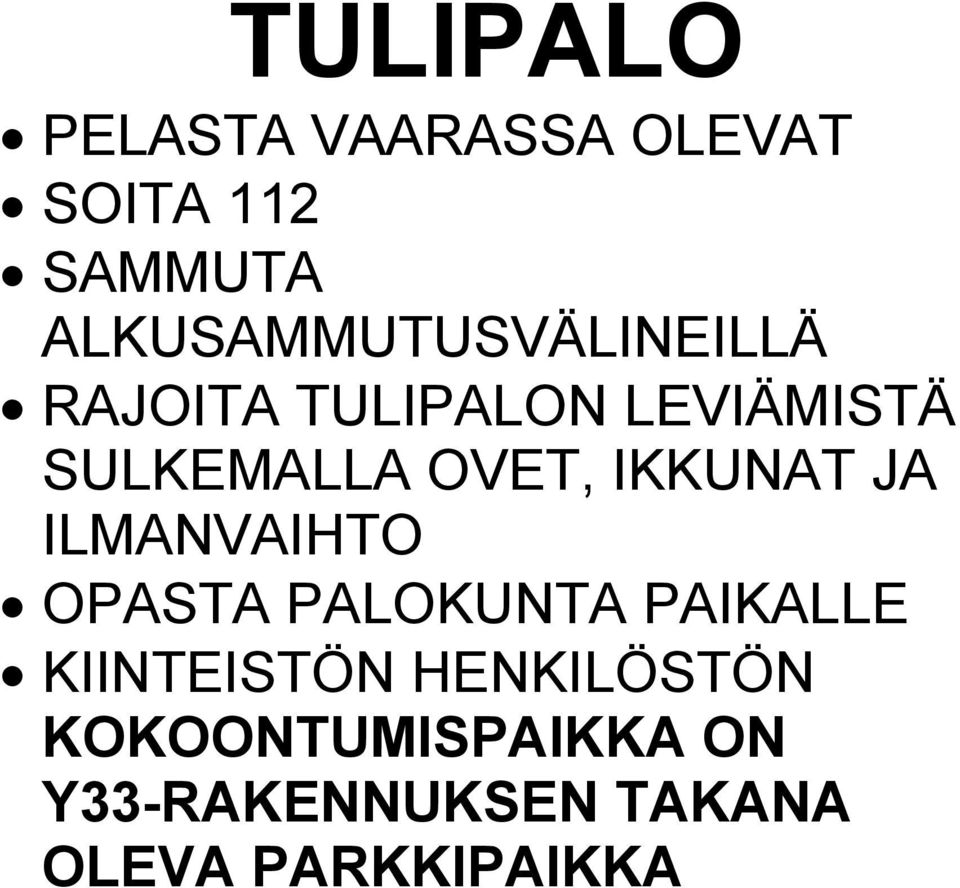 OVET, IKKUNAT JA ILMANVAIHTO OPASTA PALOKUNTA PAIKALLE