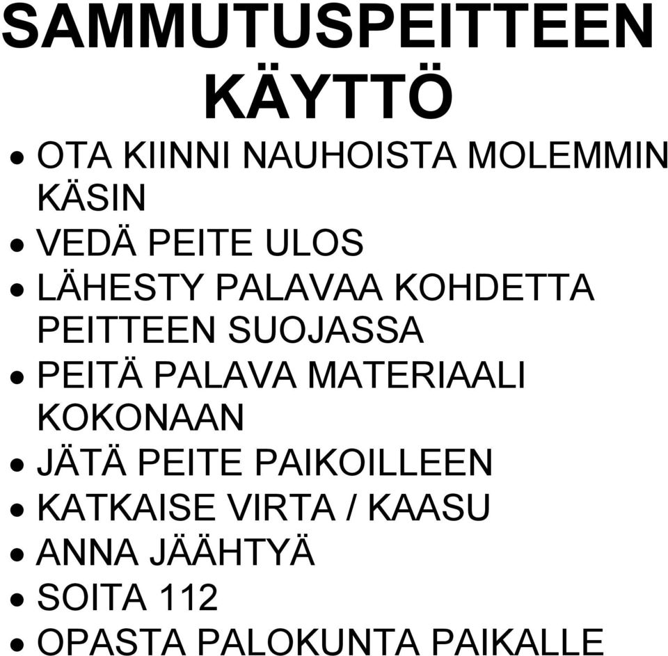 PEITÄ PALAVA MATERIAALI KOKONAAN JÄTÄ PEITE PAIKOILLEEN