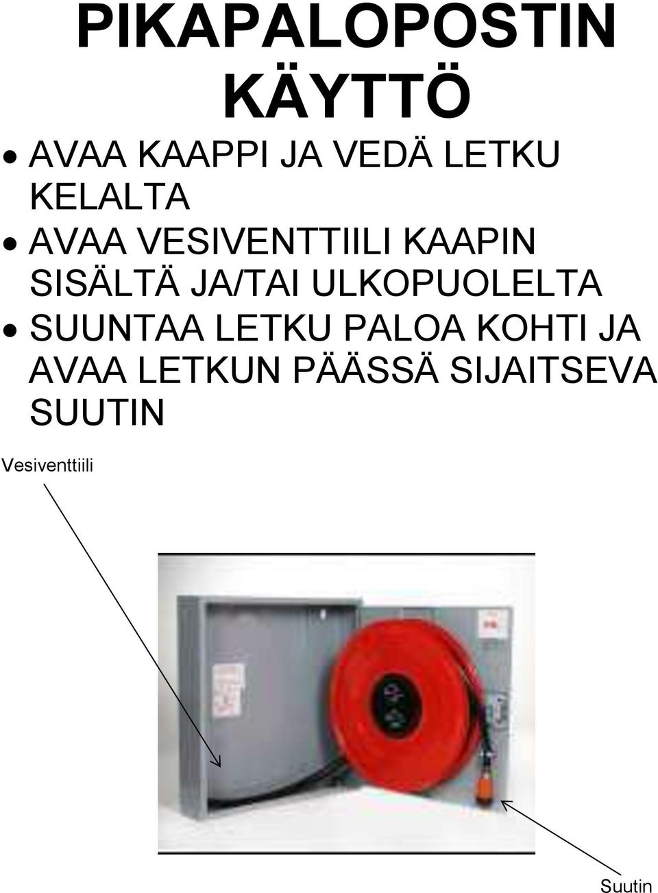ULKOPUOLELTA SUUNTAA LETKU PALOA KOHTI JA AVAA