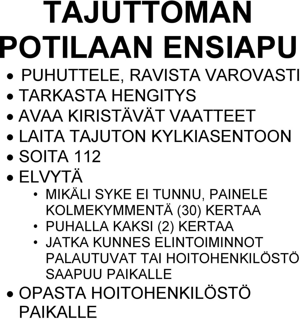 TUNNU, PAINELE KOLMEKYMMENTÄ (30) KERTAA PUHALLA KAKSI (2) KERTAA JATKA KUNNES