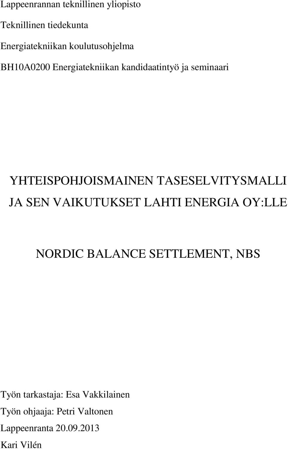 YHTEISPOHJOISMAINEN TASESELVITYSMALLI JA SEN VAIKUTUKSET LAHTI ENERGIA OY:LLE NORDIC