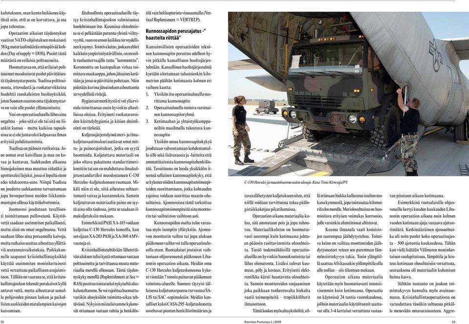 Huomattavaa on, että erilaiset polttoaineet muodostavat puolet päivittäisestä täydennystarpeesta.