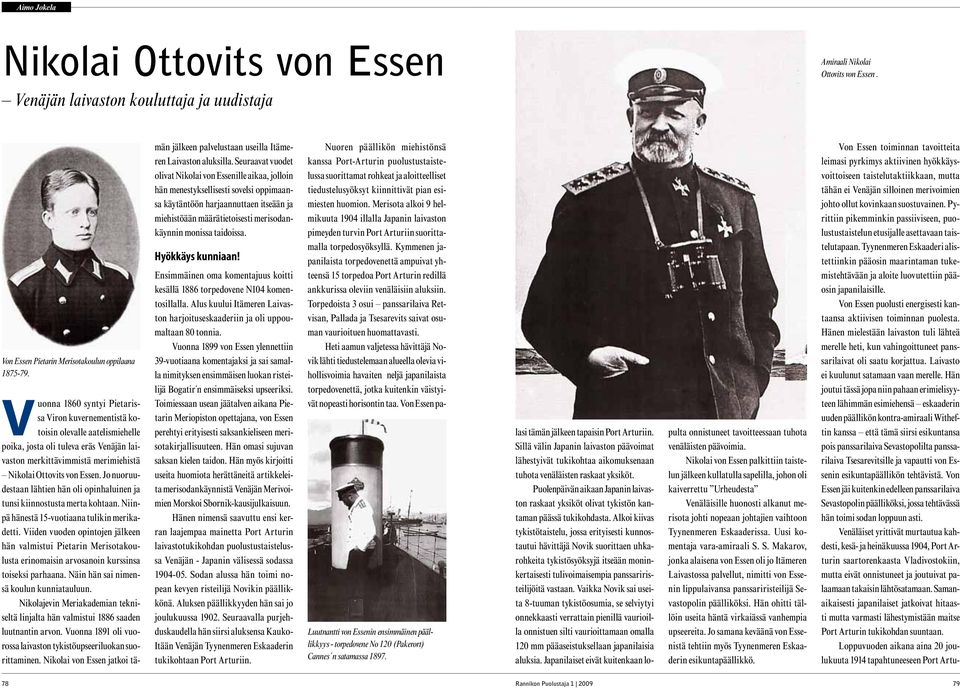 Jo nuoruudestaan lähtien hän oli opinhaluinen ja tunsi kiinnostusta merta kohtaan. Niinpä hänestä 15-vuotiaana tulikin merikadetti.