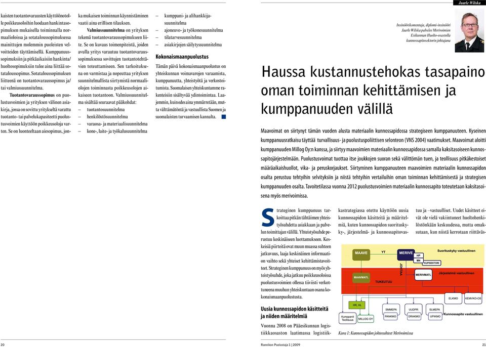 Sotataloussopimuksen liitteenä on tuotantovaraussopimus ja/ tai valmiussuunnitelma.