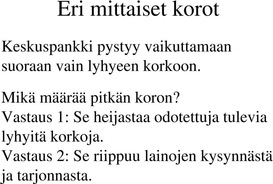 Vastaus 1: Se heijastaa odotettuja tulevia lyhyitä