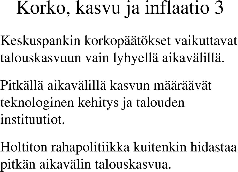 Pitkällä aikavälillä kasvun määräävät teknologinen kehitys ja