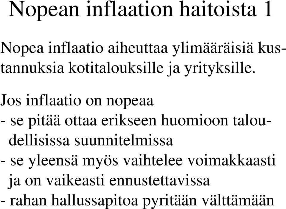 Jos inflaatio on nopeaa - se pitää ottaa erikseen huomioon taloudellisissa