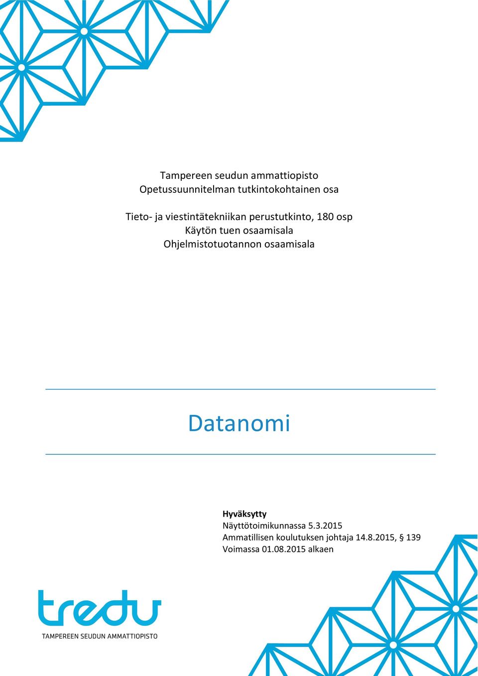 Ohjelmistotuotannon osaamisala Datanomi Hyväksytty Näyttötoimikunnassa 5.3.