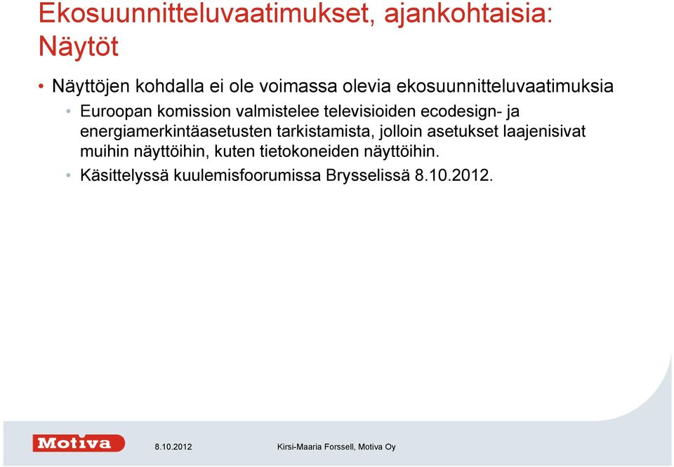 ecodesign- ja energiamerkintäasetusten tarkistamista, jolloin asetukset laajenisivat