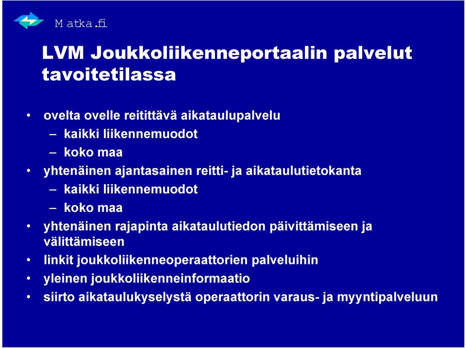 maa yhtenäinen rajapinta aikataulutiedon päivittämiseen ja välittämiseen linkit