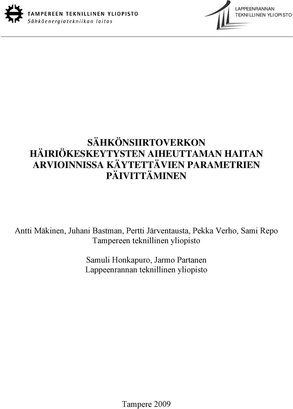 Mäkinen, Juhani Bastman, Pertti Järventausta, Pekka Verho, Sami Repo Tampereen