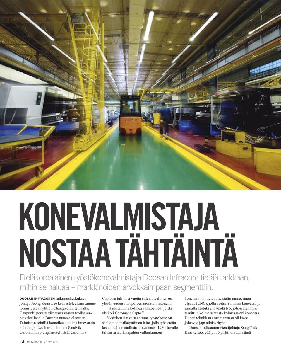 Kaupunki perustettiin varta vasten teollisuuspaikaksi lähelle Busania maan eteläosaan. Toimiston seinillä komeilee lukuisia innovaatiopalkintoja.