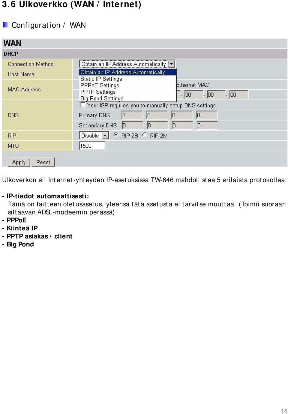 Tämä on laitteen oletusasetus, yleensä tätä asetusta ei tarvitse muuttaa.