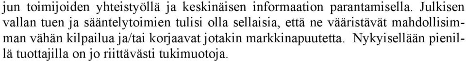 vääristävät mahdollisimman vähän kilpailua ja/tai korjaavat jotakin