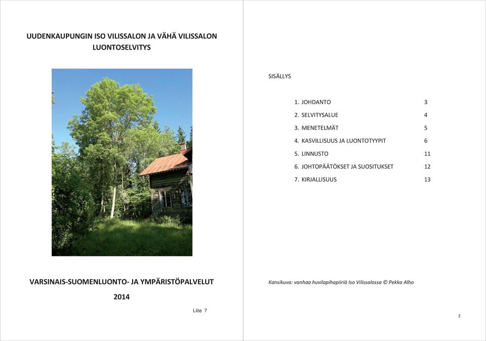 LINNUSTO 11 6. JOHTOPÄÄTÖKSET JA SUOSITUKSET 12 7.