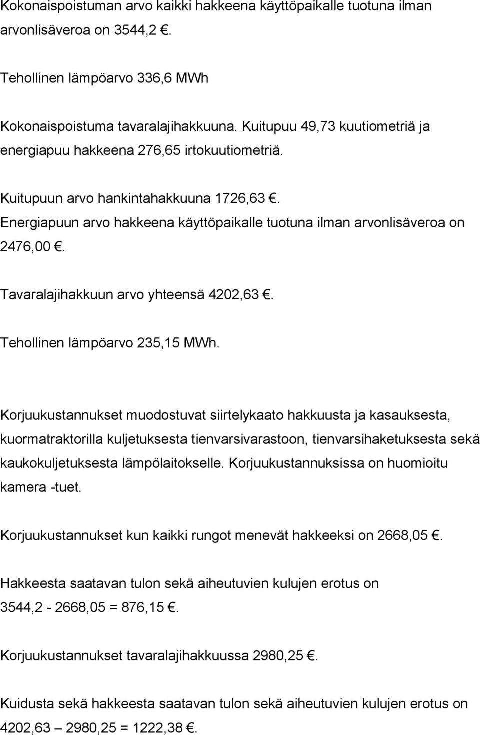 Tavaralajihakkuun arvo yhteensä 4202,63. Tehollinen lämpöarvo 235,15 MWh.