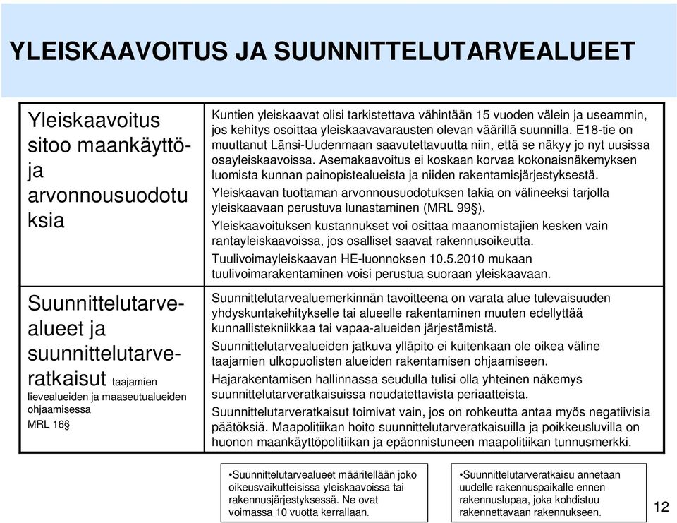 E18-tie on muuttanut Länsi-Uudenmaan saavutettavuutta niin, että se näkyy jo nyt uusissa osayleiskaavoissa.