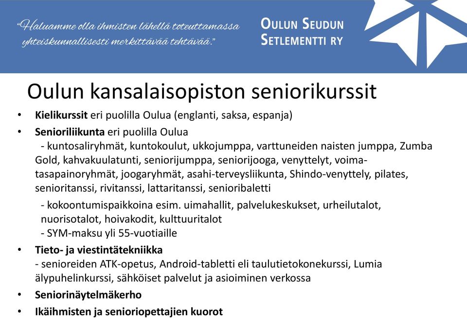 lattaritanssi, senioribaletti - kokoontumispaikkoina esim.