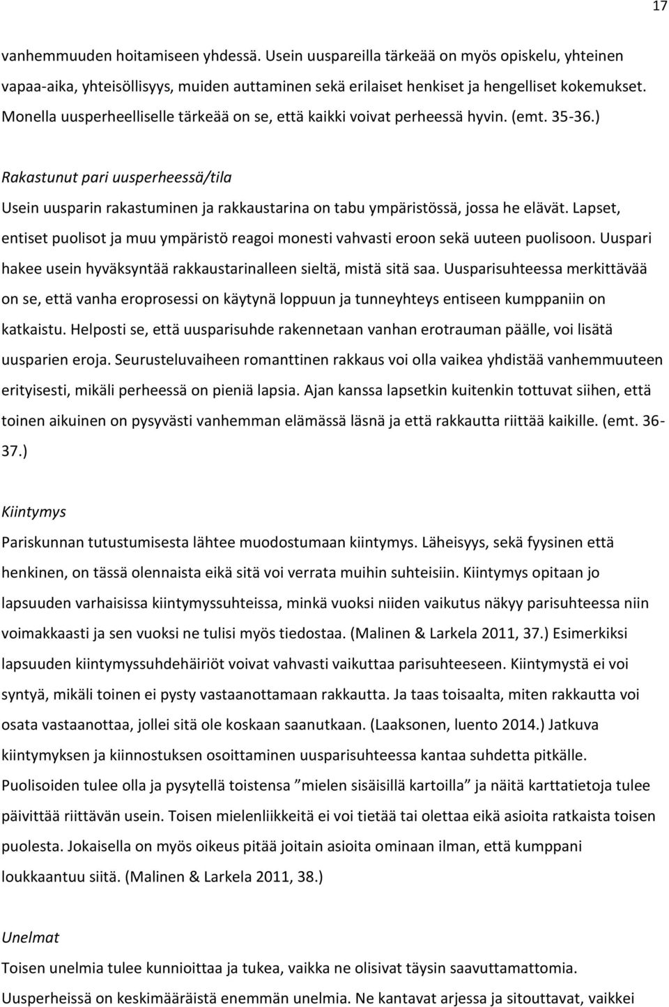 ) Rakastunut pari uusperheessä/tila Usein uusparin rakastuminen ja rakkaustarina on tabu ympäristössä, jossa he elävät.