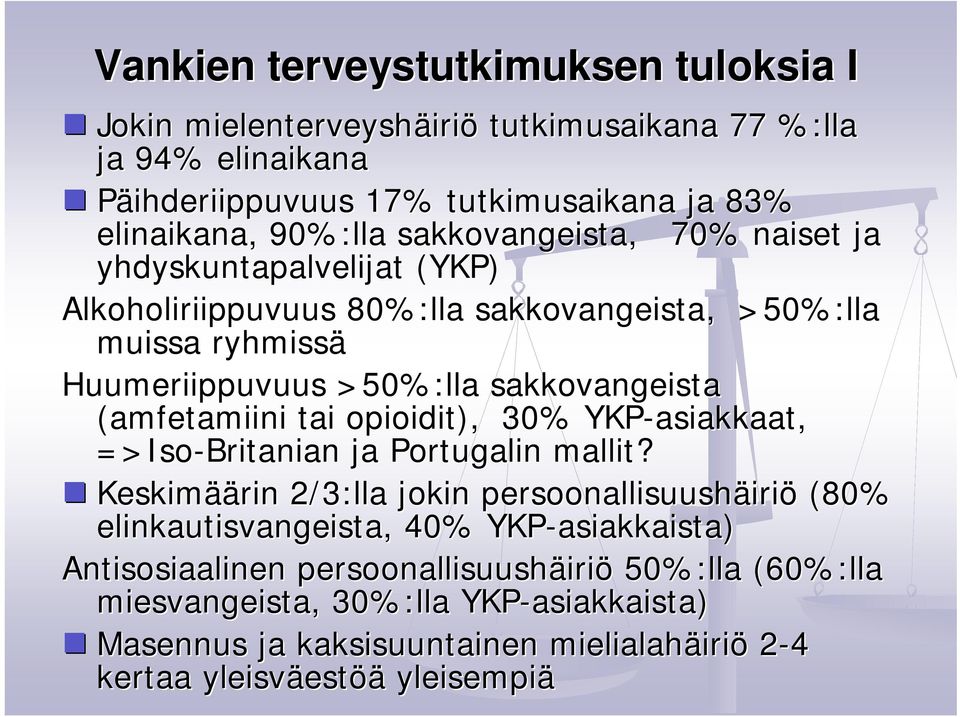 opioidit), 30% YKP-asiakkaat asiakkaat, =>Iso Iso-Britanian ja Portugalin mallit?