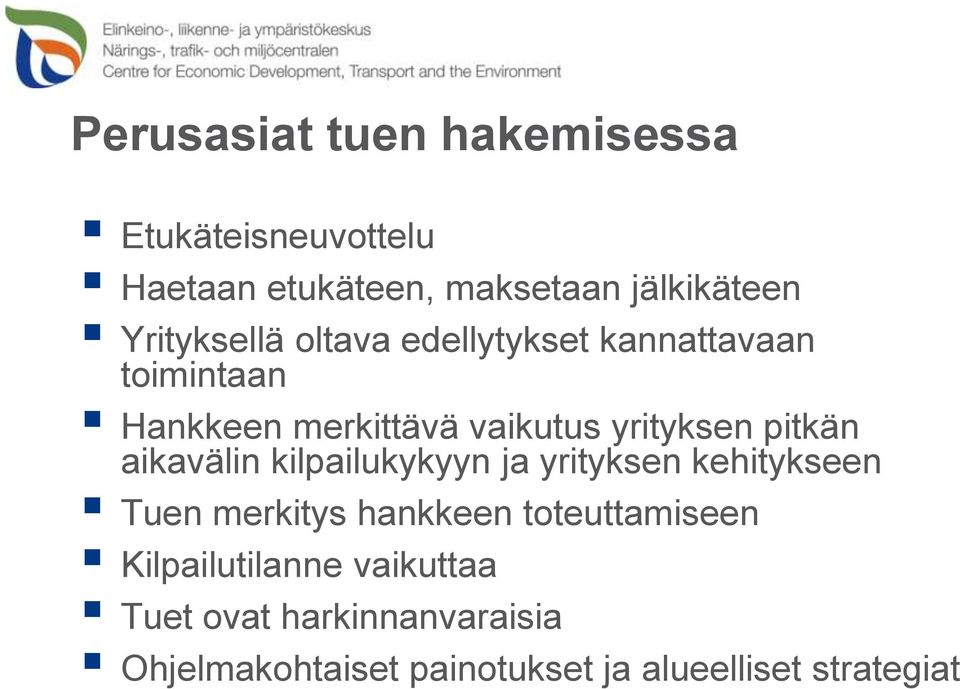 pitkän aikavälin kilpailukykyyn ja yrityksen kehitykseen Tuen merkitys hankkeen toteuttamiseen