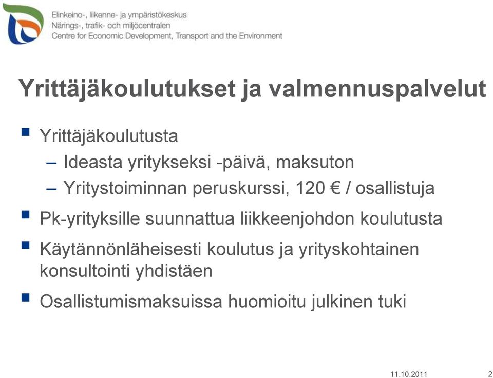 suunnattua liikkeenjohdon koulutusta Käytännönläheisesti koulutus ja