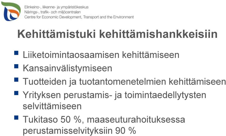 tuotantomenetelmien kehittämiseen Yrityksen perustamis- ja