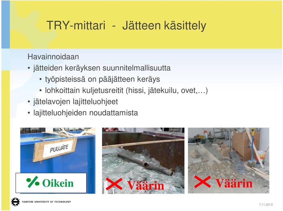 keräys lohkoittain kuljetusreitit (hissi, jätekuilu, ovet,