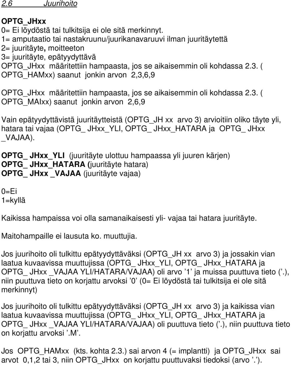 juuritäyte, epätyydyttävä OPTG_JHxx määritettiin hampaasta, jos se aikaisemmin oli kohdassa 2.3.