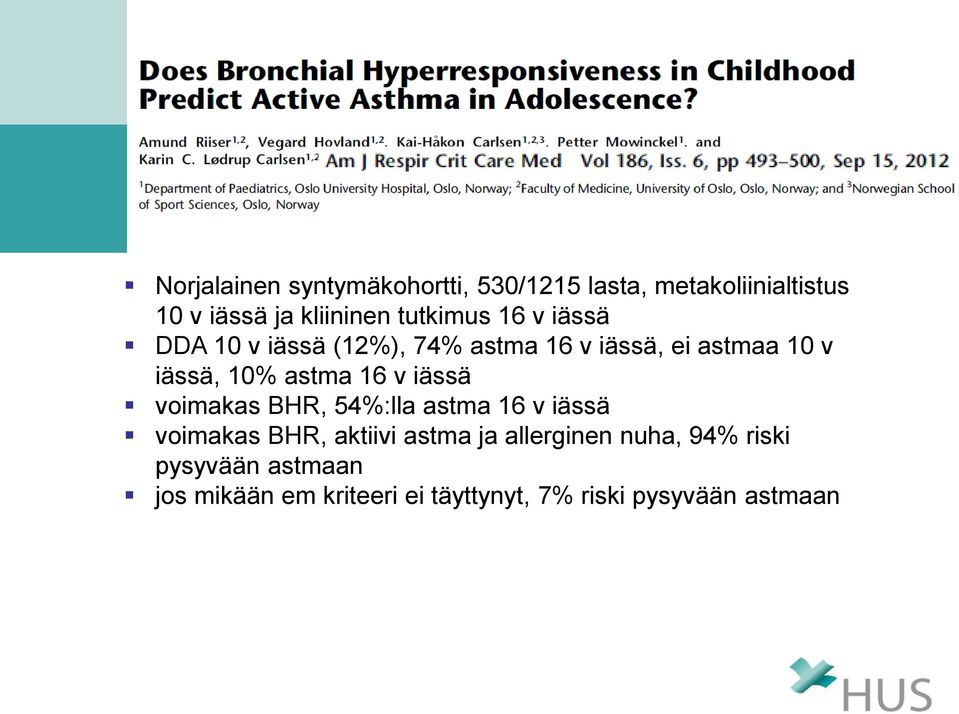 astma 16 v iässä voimakas BHR, 54%:lla astma 16 v iässä voimakas BHR, aktiivi astma ja