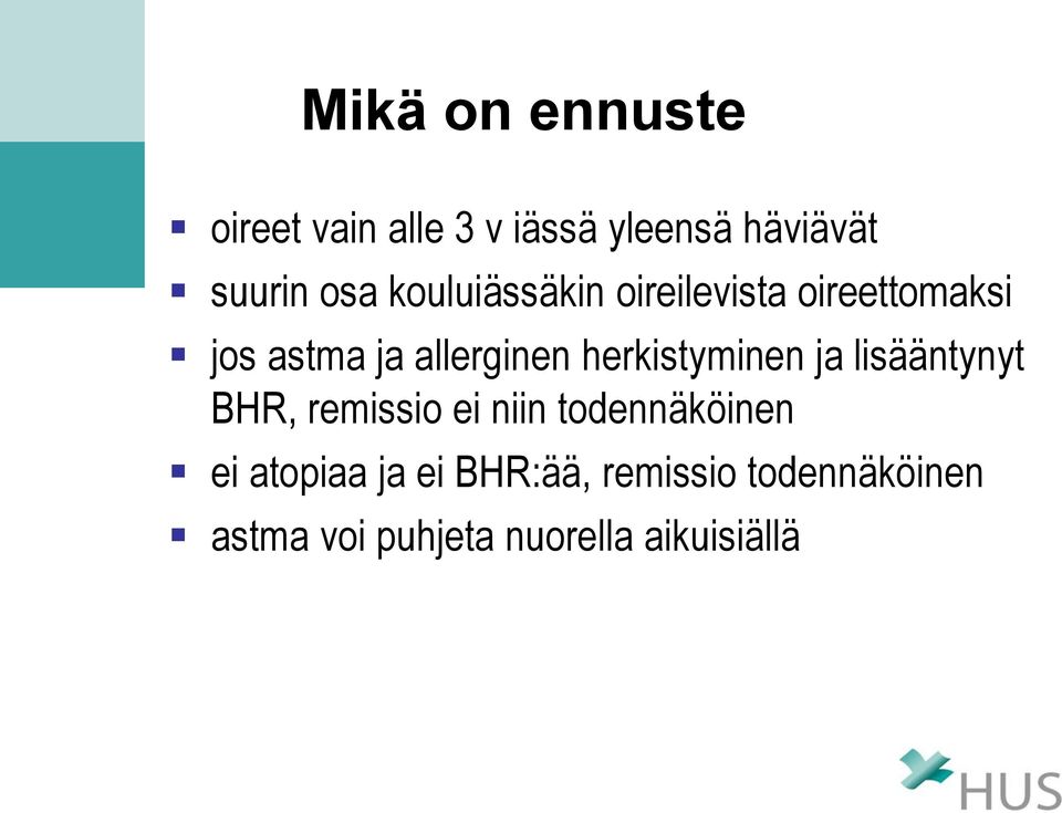 herkistyminen ja lisääntynyt BHR, remissio ei niin todennäköinen ei