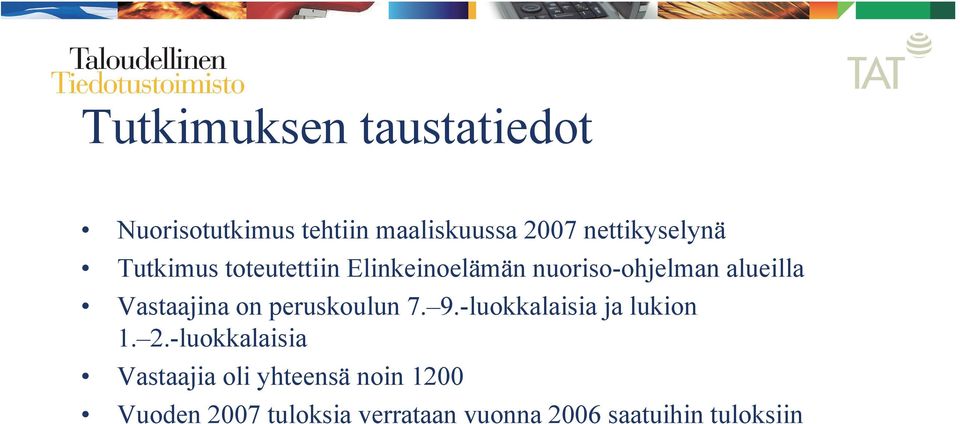 Vastaajina on peruskoulun 7. 9.-luokkalaisia ja lukion 1. 2.