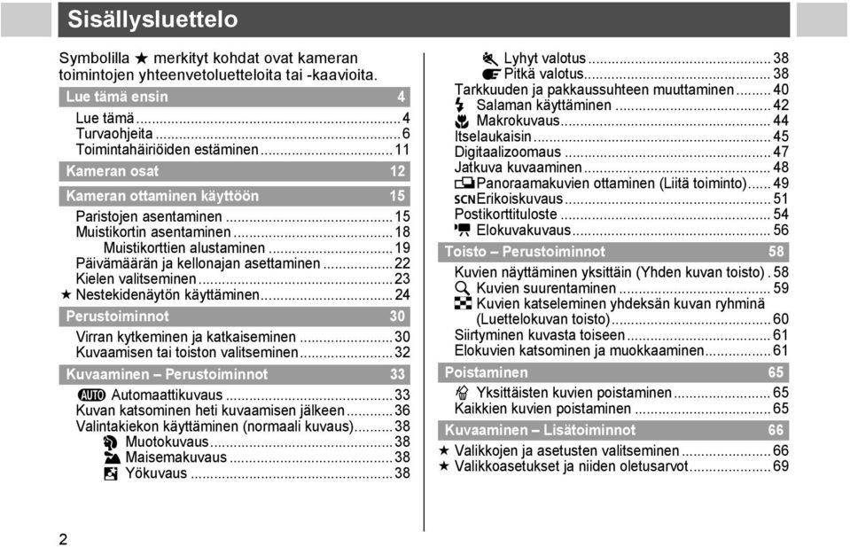 .. 11 Digitaalizoomaus... 47 Kameran osat 12 Jatkuva kuvaaminen... 48 Panoraamakuvien ottaminen (Liitä toiminto)... 49 Kameran ottaminen käyttöön 15 Erikoiskuvaus... 51 Paristojen asentaminen.
