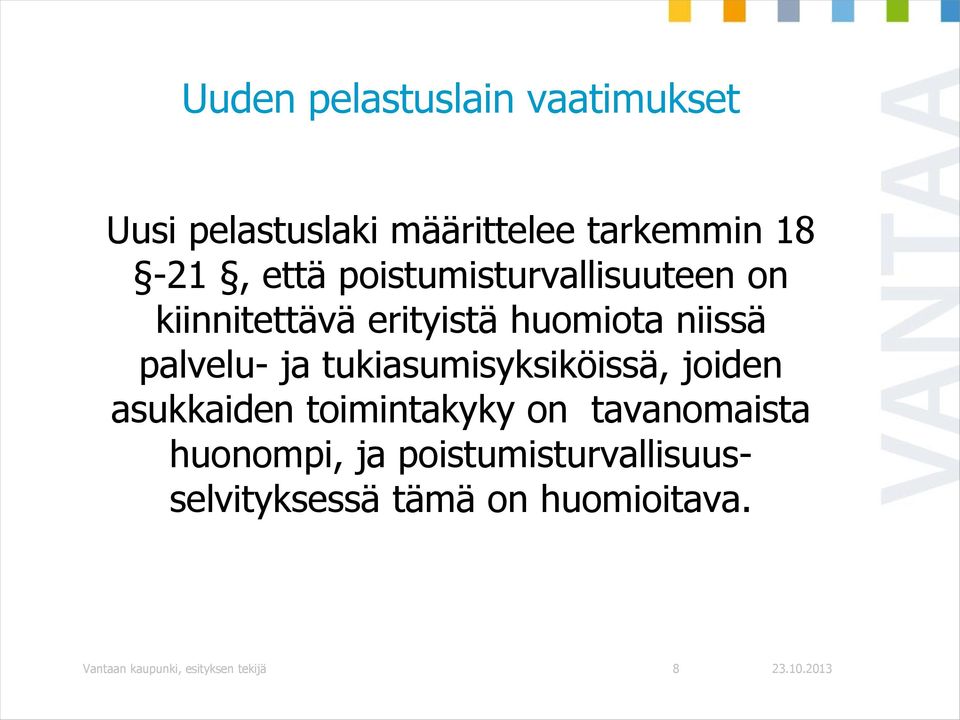 tukiasumisyksiköissä, joiden asukkaiden toimintakyky on tavanomaista huonompi, ja