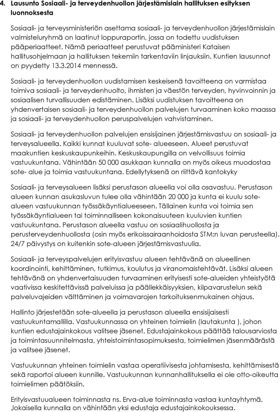 Kuntien lausunnot on pyydetty 13.3.2014 mennessä.