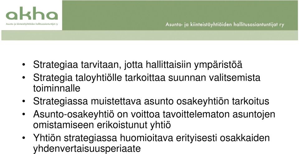 osakeyhtiön tarkoitus Asunto-osakeyhtiö on voittoa tavoittelematon asuntojen