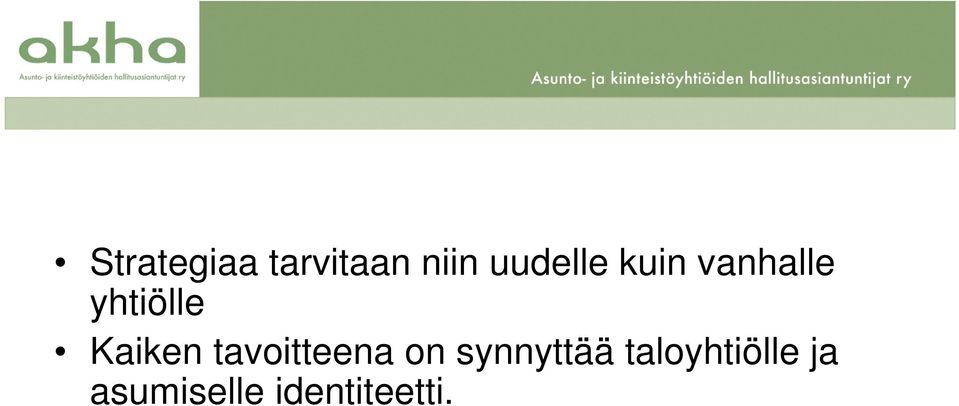 Kaiken tavoitteena on synnyttää