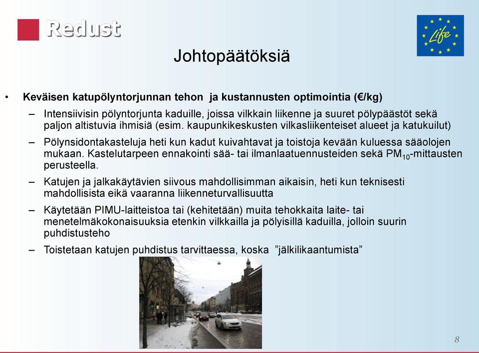 Kastelutarpeen ennakointi sää- tai ilmanlaatuennusteiden sekä PM 10 -mittausten perusteella.