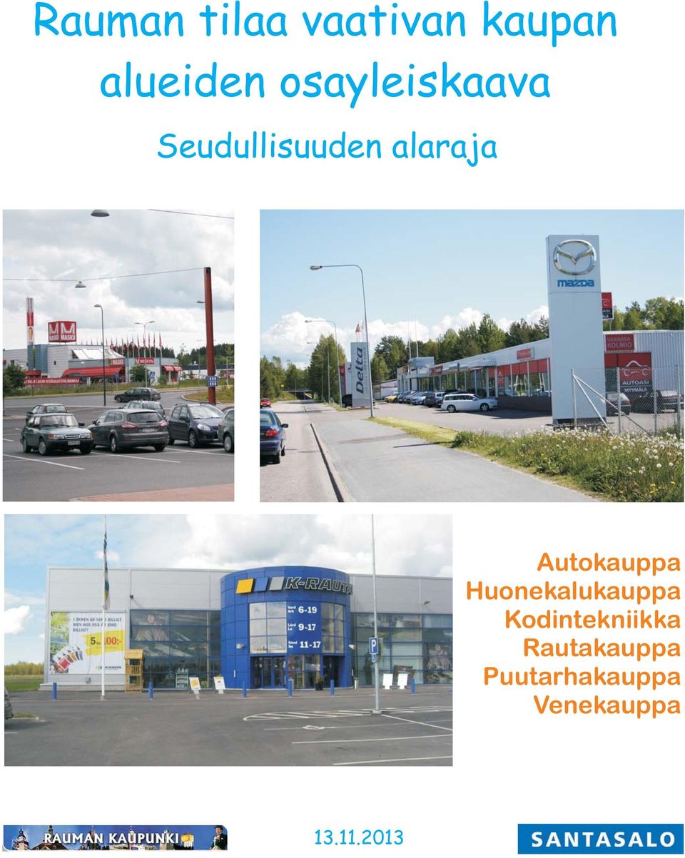 Autokauppa Huonekalukauppa Kodintekniikka
