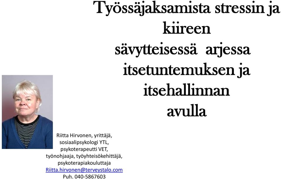 sosiaalipsykologi YTL, psykoterapeutti VET, työnohjaaja,