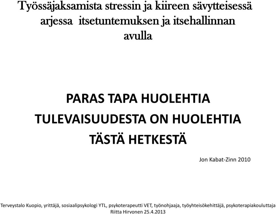 HUOLEHTIA TÄSTÄ